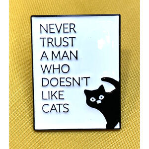 NWOT Never Trust A Man Who Doesn't Like Cats White Enamel Lapel Pin Brooch